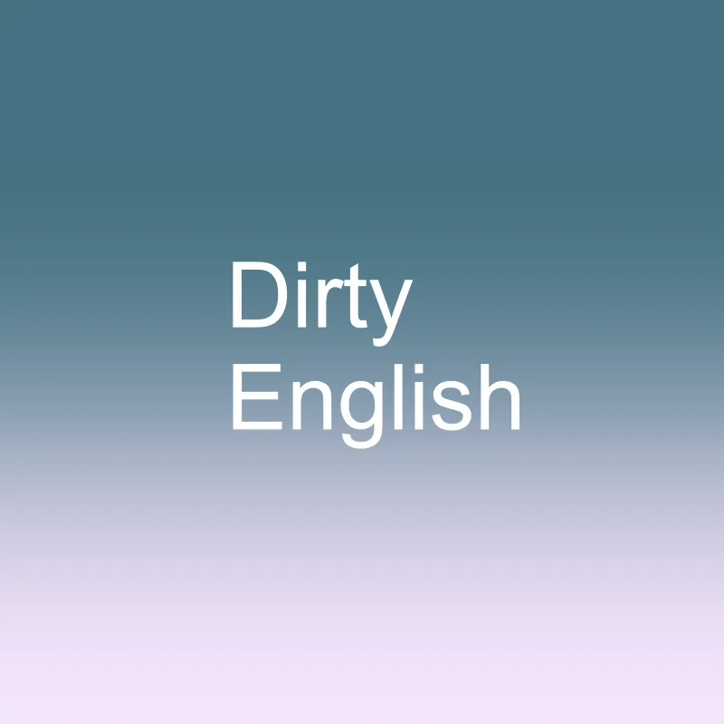 Dirty English