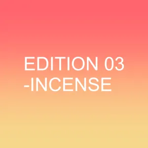 Edition 03 - INCENSE