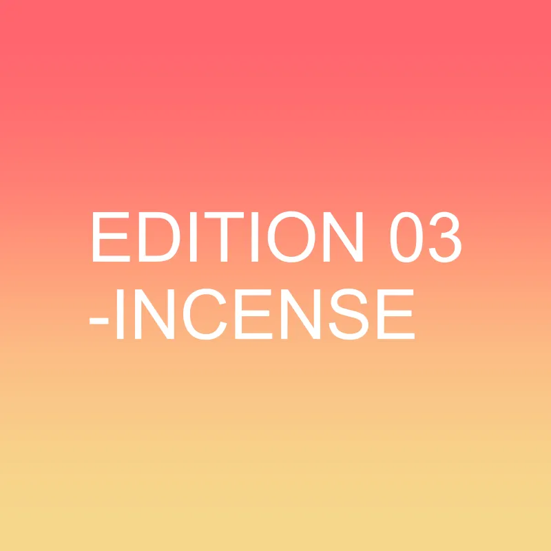 Edition 03 - INCENSE