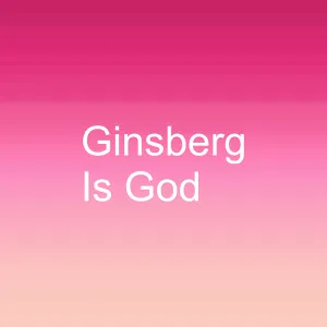 Ginsberg is God