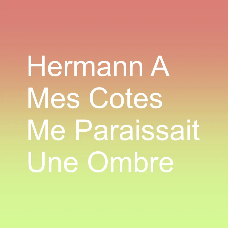 Hermann  Mes Cts Me Paraissait une Ombre
