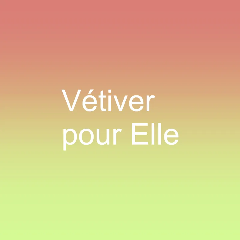Vtiver pour Elle